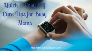 self care for moms | mom | moms | parenting | self care tips | how to take care of yourself | special needs mom | special needs parenting | special needs parents | parenting tips | tips for new moms | how to take time for myself | how to take time for yourself | parenting tips | mom time